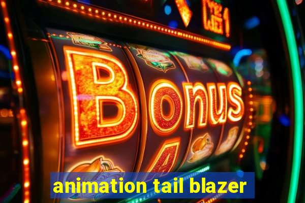 animation tail blazer